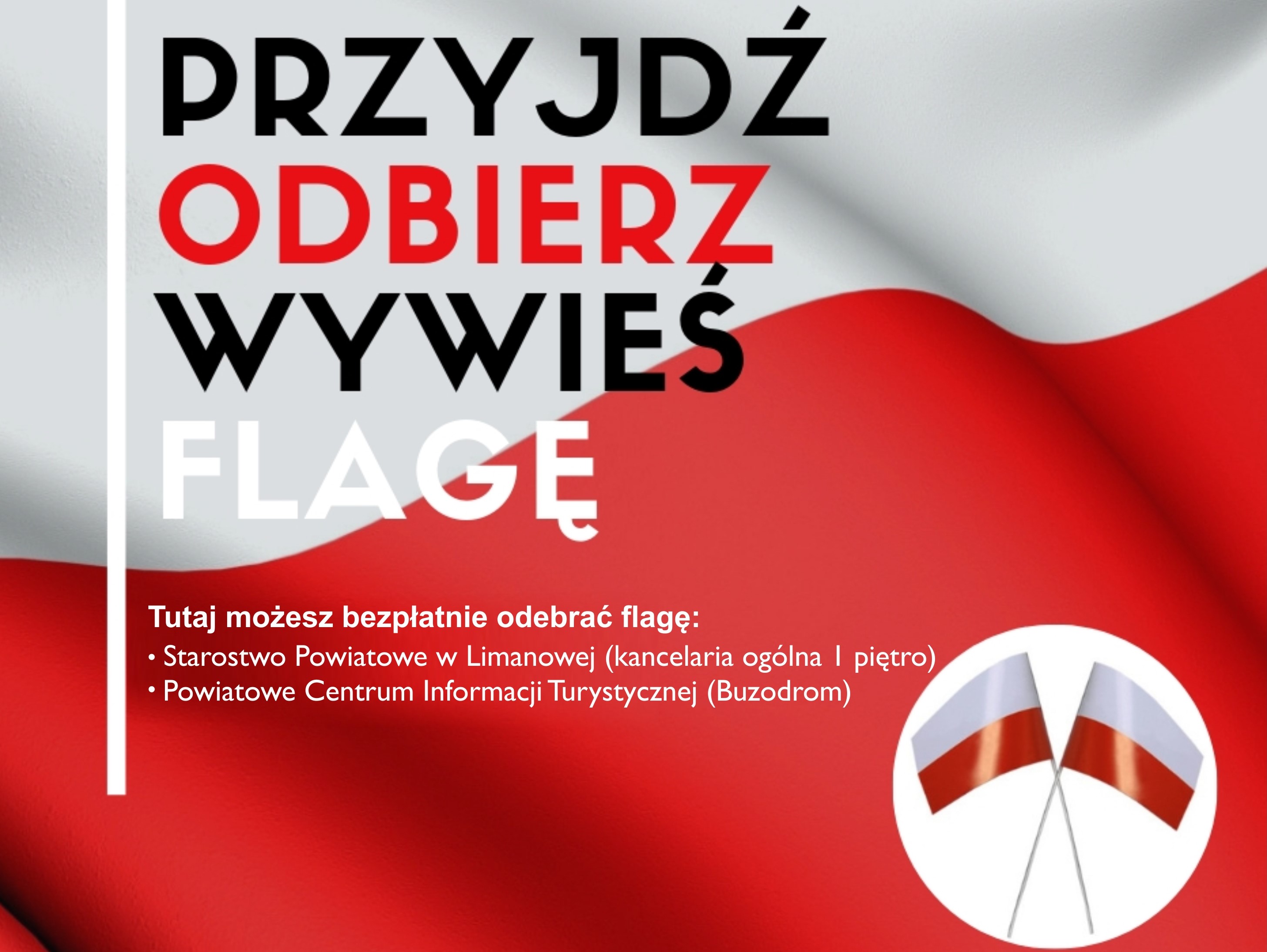 Flaga Polski z napisem : przyjdż, odbierz, wywieś flagę. Tutaj możesz bezłatnie oderać flagę: Starostwo Powiatowe kancelaria ogólna, Powiatowe centrum informacji - buzodrom.