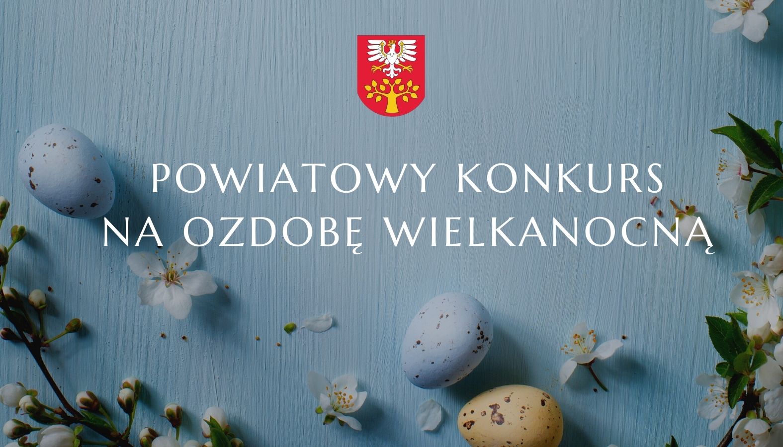 obrazek wyróżniający - POWIATOWY KONKURS NA OZDOBĘ WIELKANOCNĄ