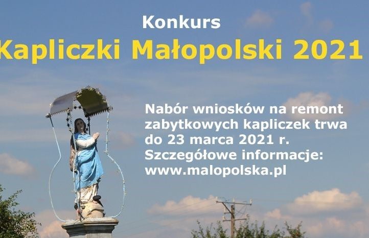 Konkurs Kapliczki Małopolski 2021 - nabór wniosków na remont zabbytkowych kapliczk trwa do 23 marca 2021 roku. Szczegoły na www.malopolska.pl
