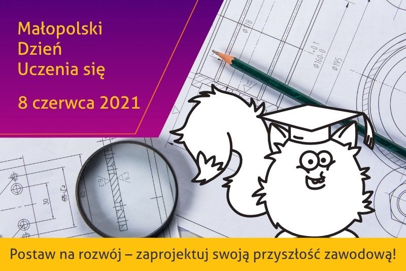 Plakat informacyjny "Małopolski Dzień uczenia się 8 czerwca 2021. Postaw na rozwój - zaprojektuj swoja przyszłośc zawodową!"
