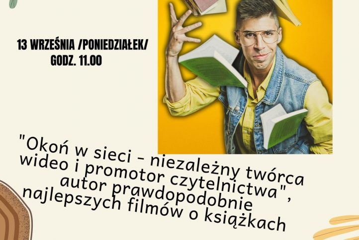 Zdjęcie przedstawia plakat informujący o spotkaniu z Marcinem Okoniewskim, dziennikarzem i youtuberem, niezależnym twórcą wideo i promotorem czytelnictwa, które odbędzie się 13 września 2021 r.