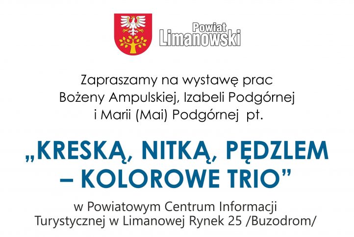 Zaproszenie na wystawę prac Bożeny Ampulskiej, Izabeli Podgórnej oraz Marii (Mai) Podgórnej w Powiatowym Centrum Informacji Turystycznej w Limanowej