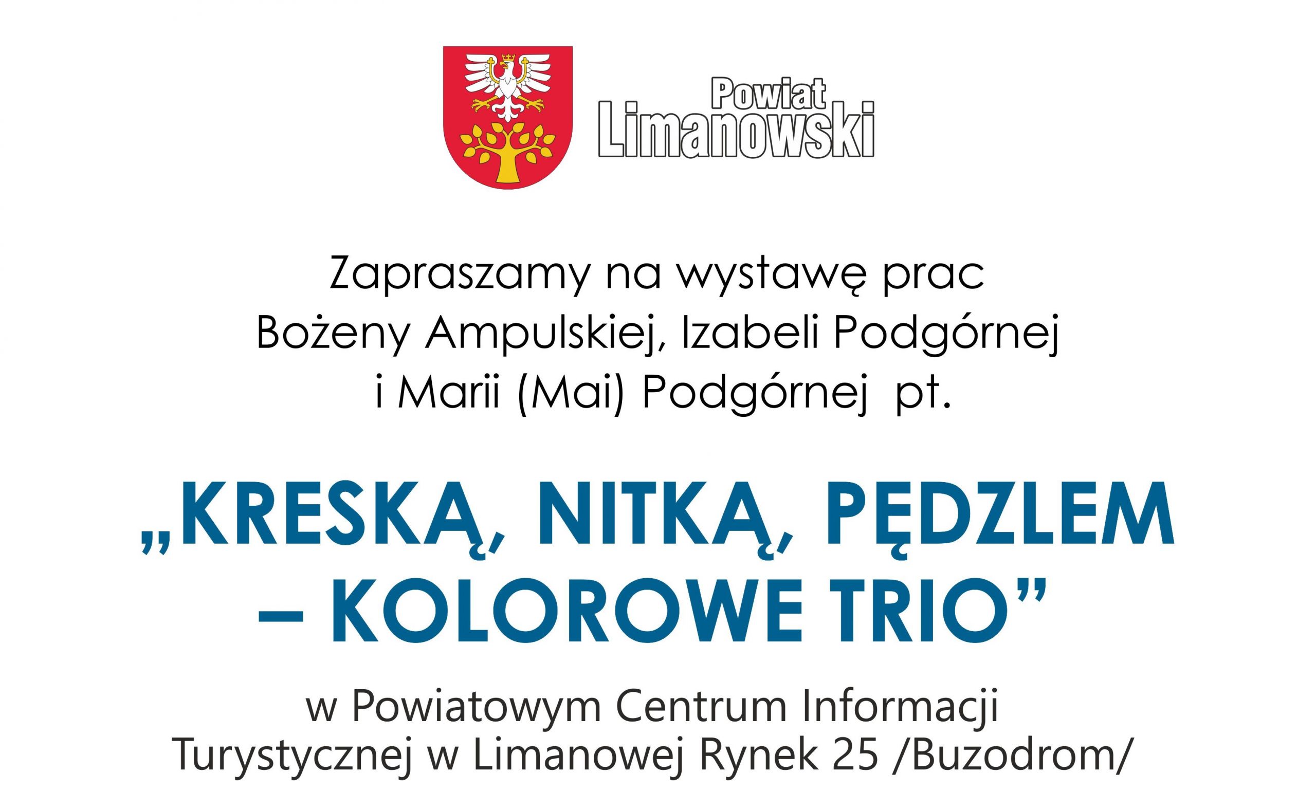 Zaproszenie na wystawę prac Bożeny Ampulskiej, Izabeli Podgórnej oraz Marii (Mai) Podgórnej w Powiatowym Centrum Informacji Turystycznej w Limanowej